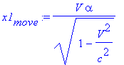 x1[move] := V*alpha/(1-V^2/c^2)^(1/2)