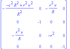 matrix([[-(-c^2*R^2+r^2*v^2)/R^2, 0, -r^2/R*v, 0], ...