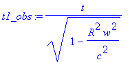 t1_obs := t/(1-R^2*w^2/c^2)^(1/2)