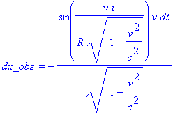dx_obs := -sin(v/R*t/(1-v^2/c^2)^(1/2))*v/(1-v^2/c^...