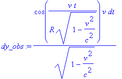 dy_obs := cos(v/R*t/(1-v^2/c^2)^(1/2))*v/(1-v^2/c^2...