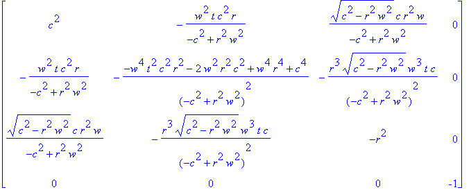 matrix([[c^2, -w^2*t*c^2*r/(-c^2+r^2*w^2), (c^2-r^2...