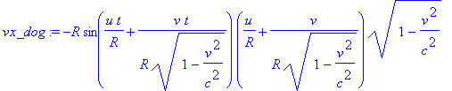 vx_dog := -R*sin(u*t/R+v/R*t/(1-v^2/c^2)^(1/2))*(u/...