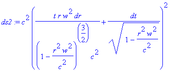 ds2 := c^2*(t/(1-r^2*w^2/c^2)^(3/2)*r*w^2/c^2*dr+1/...