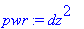 pwr := dz^2